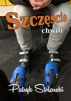 Szczęście chwili - Stolarski Patryk