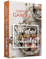 Szczęście przy kominku Gargaś Gabriela