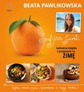 Szczęśliwe garnki. Kulinarna książka z przepisami na zimę - Pawlikowska Beata