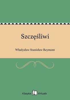 Szczęśliwi - Reymont Władysław Stanisław