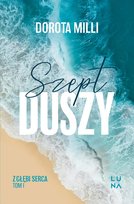 Szept duszy. Zgłębi serca. Tom 1 Milli Dorota