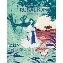 Szepty lasu. Rusałka Kamila Król
