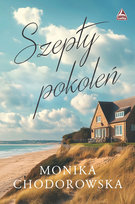 Szepty pokoleń Chodorowska Monika