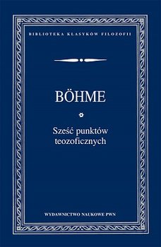 Sześć punktów teozoficznych - Bohme Jakob