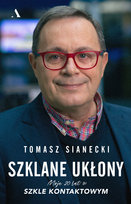 Szklane ukłony. Moje 20 lat w Szkle kontaktowym Sianecki Tomasz