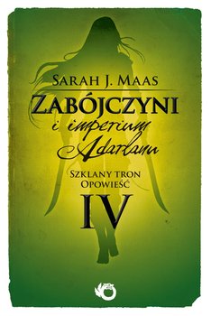 Szklany tron. Opowieść 4. Zabójczyni i imperium Adarlanu - ebook epub - Maas Sarah J.