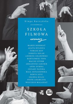 Szkoła filmowa. Rozmowy - Burzyńska Kinga