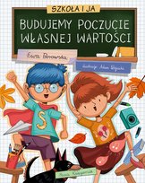 Szkoła i ja. Budujemy poczucie własnej wartości Borowska Ewa