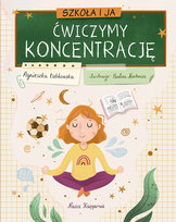 Szkoła i ja. Ćwiczymy koncentrację Łubkowska Agnieszka, Paulina Nachman