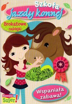 Szkoła jazdy konnej. Książeczka z brokatowymi naklejkami - Opracowanie zbiorowe