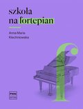 Szkoła na fortepian - Klechniowska Anna Maria