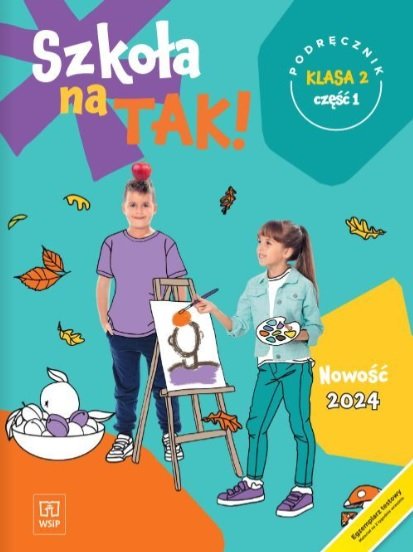 Szkoła Na TAK! Podręcznik. Edukacja Wczesnoszkolna. Klasa 2. Cześć 1 ...