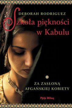 Szkoła piękności w Kabulu. Za zasłoną afgańskiej kobiety - Rodriguez Deborah