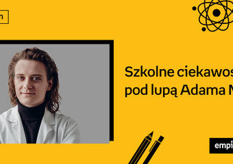Szkoła vs. twoje ciało. Adam Mirek przedstawia szkolne fakty, które rozwalą ci mózg (w pozytywny sposób)