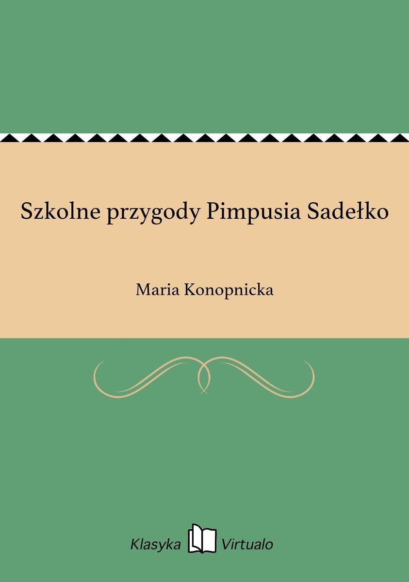 Szkolne przygody Pimpusia Sadełko - ebook epub - Konopnicka Maria