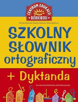 Szkolny słownik ortograficzny + dyktanda - Rzeszutek Monika, Sobczak Barbara, Zgółkowa Halina