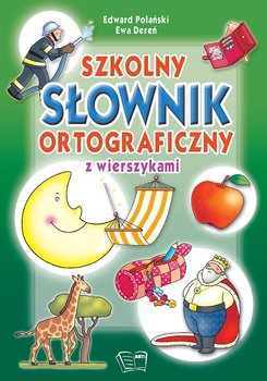 Szkolny słownik ortograficzny z wierszykami - Polański Edward, Dereń Ewa