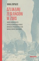 Szlakami zesłańców w ZSRS. Wokół doświadczeń represji sowieckich wobec obywateli polskich w czasie drugiej wojny światowej - ebook EPUB