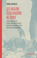 Szlakami zesłańców w ZSRS. Wokół doświadczeń represji sowieckich wobec obywateli polskich w czasie drugiej wojny światowej
