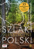 Szlaki turystyczne Polski. 77 najciekawszych tras pieszych, rowerowych, wodnych, kolejowych i tematycznych - Pomykalski Paweł, Pomykalska Beata