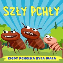 Szły pchły (Kiedy pchełka była mała) Jelonki