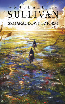 Szmaragdowy sztorm. Odkrycia Riyrii. Tom 4 - Sullivan Michael J.