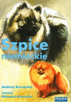 Szpice niemieckie - Kuncewicz Andrzej, Milewska-Kuncewicz Joanna