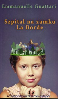 Szpital na zamku La Borde - Guattari Emmanuelle