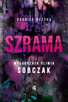 Szrama. Granice ryzyka. Tom 3 Sobczak Małgorzata Oliwia