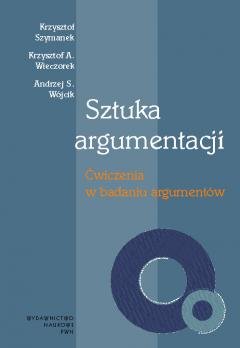 Sztuka Argumentacji. Ćwiczenia W Badaniu Argumentów - Szymanek ...