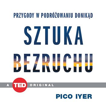 Sztuka bezruchu. Przygody w podróżowaniu donikąd - Iyer Pico