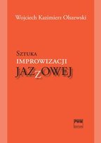 Sztuka improwizacji jazzowej Olszewski Wojciech