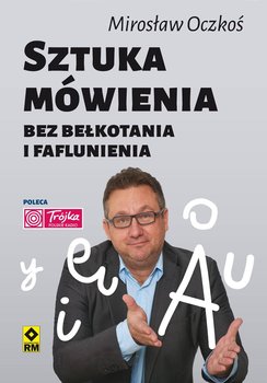 Sztuka mówienia bez bełkotania i faflunienia - Oczkoś Mirosław