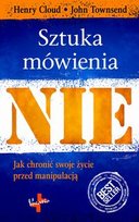 Sztuka mówienia NIE. Jak chronić swoje życie przed manipulacją Townsend John, Cloud Henry