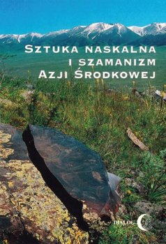 Sztuka naskalna i szamanizm Azji Środkowej - Opracowanie zbiorowe