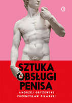 Sztuka obsługi penisa Gryżewski Andrzej, Pilarski Przemysław