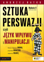 Sztuka perswazji, czyli język wpływu i manipulacji Batko Andrzej