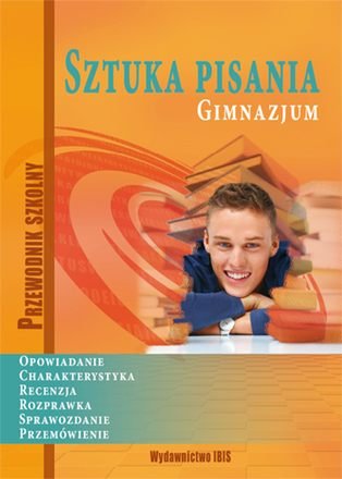 Sztuka pisania. Gimnazjum. Przewodnik szkolny