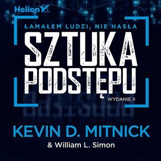 Sztuka podstępu. Łamałem ludzi, nie hasła - Wozniak Steve, Mitnick Kevin, Simon William L.