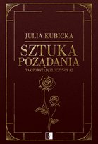 Sztuka pożądania Julia Kubicka