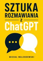Sztuka rozmawiania z ChatGPT - ebook EPUB Walendowski Michał