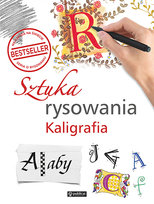 Sztuka rysowania. Kaligrafia Opracowanie zbiorowe