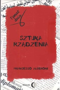 Sztuka rządzenia. Temat dnia - Alberoni Francesco