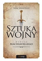 Sztuka wojny według Machiavellego Machiavelli Niccolo