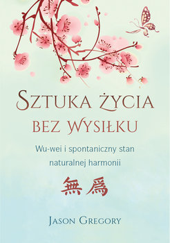 Sztuka życia bez wysiłku - Gregory Jason