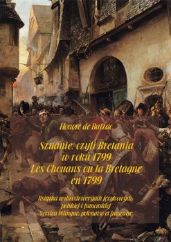 Szuanie, czyli Bretania w roku 1799. Les Chouans ou la Bretagne en 1799 - De Balzac Honore