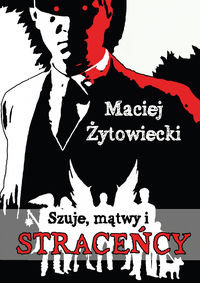 Szuje, mątwy i straceńcy - Żytowiecki Maciej