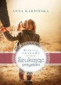 Szukając przystani. Rodzinne roszady. Tom 1 - Karpińska Anna