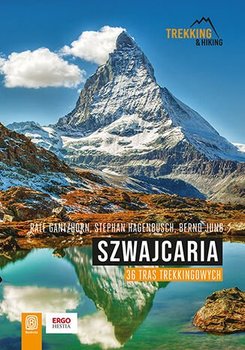 Szwajcaria. 36 tras trekkingowych - Gantzhorn Ralf, Stephan Hagenbusch, Bernd Jung