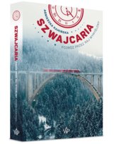 Szwajcaria. Podróż przez raj wymyślony Kamińska Agnieszka